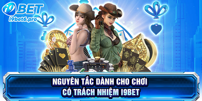 Nguyên tắc dành cho chơi có trách nhiệm I9BET