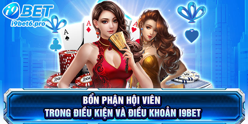 Bổn phận của hội viên trong điều kiện và điều khoản I9BET