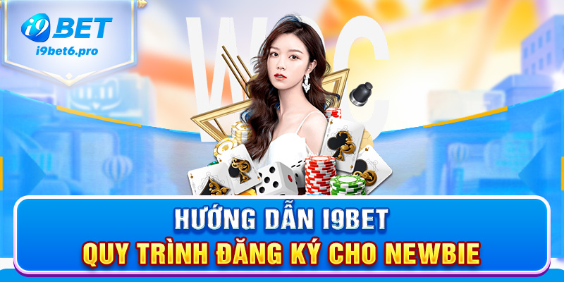 Hướng dẫn I9BET quy trình đăng ký cho newbie