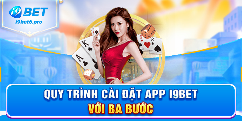 Quy trình cài đặt app I9BET với ba bước