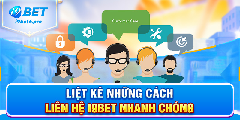 Liệt kê những cách liên hệ I9BET nhanh chóng