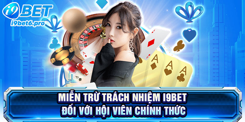 Miễn trừ trách nhiệm I9BET đối với hội viên chính thức