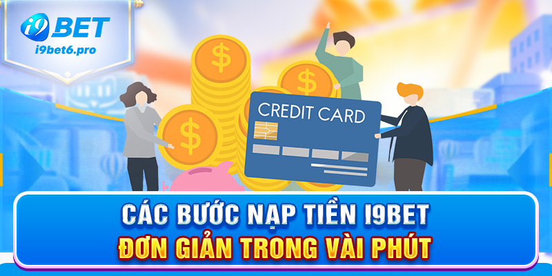 Các bước nạp tiền I9BET đơn giản trong vài phút