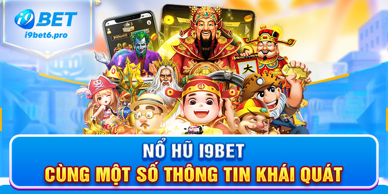 Nổ hũ I9BET cùng một số thông tin khái quát