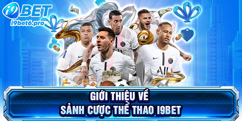 Giới thiệu về sảnh cược thể thao I9BET