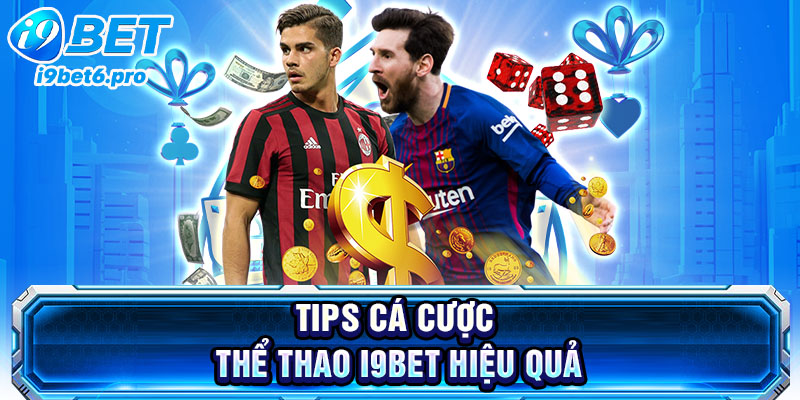 Tips cá cược thể thao I9BET hiệu quả